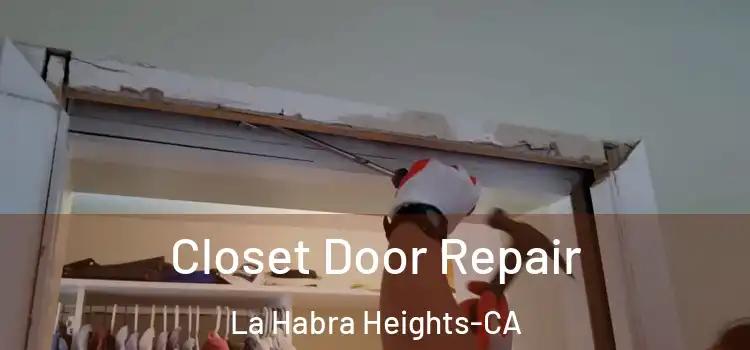 Closet Door Repair La Habra Heights-CA