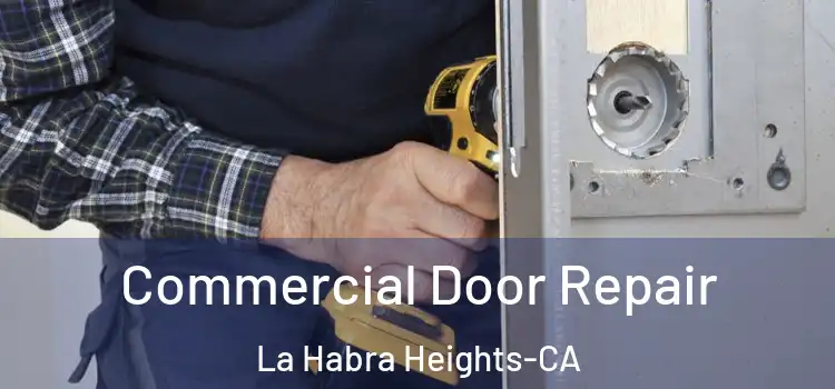  Commercial Door Repair La Habra Heights-CA