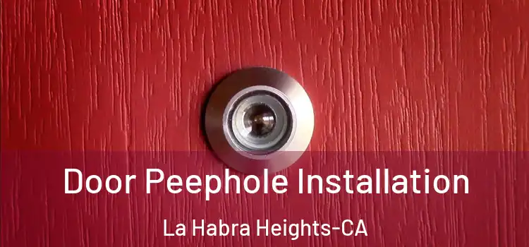  Door Peephole Installation La Habra Heights-CA