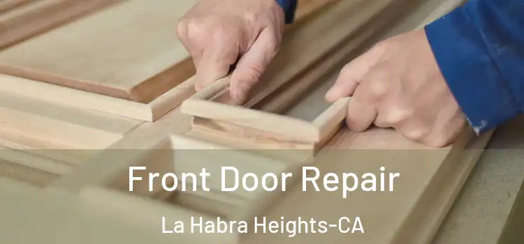 Front Door Repair La Habra Heights-CA
