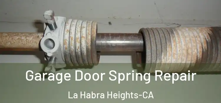 Garage Door Spring Repair La Habra Heights-CA