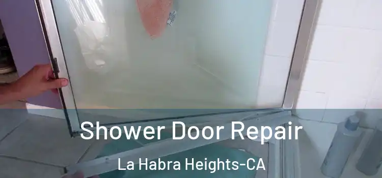  Shower Door Repair La Habra Heights-CA